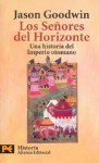 Los señores del horizonte: Una historia del imperio otomano - Jason Goodwin