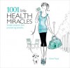 1001 Little Health Miracles: Simple Solutions that Provide Big Benefits - Esme Floyd