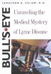 Bull's-Eye: Unraveling the Medical Mystery of Lyme Disease - Jonathan A. Edlow