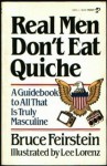 Real Men Don't Eat Quiche - Bruce Feirstein, Lee Lorenz