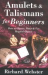 Amulets & Talismans for Beginners: How to Choose, Make & Use Magical Objects (For Beginners (Llewellyn's)) - Richard Webster, Neff