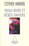 Trous Noirs Et Bébés Univers Et Autres Essais - Stephen Hawking