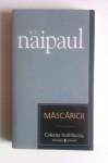 Măscăricii - V.S. Naipaul