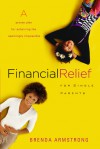 Financial Relief for Single Parents: A Proven Plan for Achieving the Seemingly Impossible - Brenda Armstrong