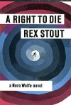 A Right To Die - Rex Stout