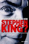 Wer Fürchtet Sich Vor Stephen King?: Leben Und Werk Des Horror Spezialisten: Eine Werkschau Und Biografie - Uwe Anton