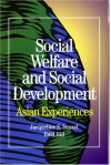 Social Development and Social Welfare: Asian Experiences - Jacqueline Ismael