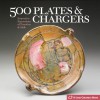 500 Plates & Chargers: Innovative Expressions of Function & Style - Suzanne J.E. Tourtillott, Lark Books