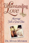 Understanding Love: Marriage Still a Great Idea - Myles Munroe