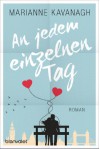 An jedem einzelnen Tag: Roman - Marianne Kavanagh, Sonja Hagemann