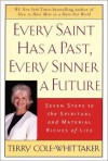 Every Saint Has a Past, Every Sinner a Future: Seven Steps to the Spiritual and Material Riches of Life - Terry Cole-Whittaker