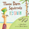 Those Darn Squirrels Fly South - Adam Rubin, Daniel Salmieri