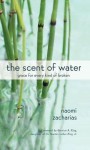 The Scent of Water: Grace for Every Kind of Broken - Naomi Zacharias