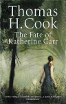 The Fate Of Katherine Carr - Thomas H. Cook