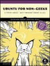 Ubuntu for Non-Geeks: A Pain-Free, Get-Things-Done Guide - Rickford Grant, Phil Bull