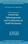 IUTAM Symposium on Anisotropy, Inhomogeneity and Nonlinearity in Solid Mechanics (Solid Mechanics and Its Applications) - David F. Parker, Arthur H. England