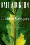 Human Croquet: A Novel - Kate Atkinson