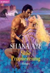 Süße Prophezeiung - Shana Abe