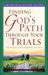 Finding God's Path Through Your Trials Growth and Study Guide - Elizabeth George