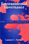 Environmental Governance: The Global Challenge - Lamont C. Hempel, Robert Leverett, Johnie Leverett, Michael Perlman, David Foster, Peter W. Dunwiddie, Charles Cogbill, Stephen C. Trombulak