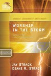 Worship In The Storm: Navigating Life's Adversities: Student Leadership University Study Guide Series - Jay Strack