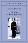 La vita di Simone Weil - Simone Pétrement, Maria Concetta Sala, Efrem Cierlini