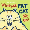 What Will Fat Cat Sit On? - Jan Thomas