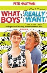 What Boys Really Want - Pete Hautman