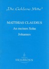 An meinen Sohn Johannes: Vermächtnis - Matthias Claudius