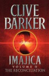 The Reconciliation: V. 2: Imajica - Clive Barker