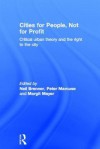 Cities for People, Not for Profit: Critical Urban Theory and the Right to the City - Neil Brenner, Peter Marcuse, Margit Mayer