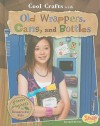 Cool Crafts with Old Wrappers, Cans, and Bottles: Green Projects for Resourceful Kids - Carol Sirrine, Brann Garvey