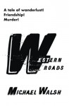 Western Roads - Michael Walsh