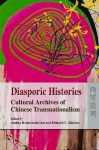 Diasporic Histories: Cultural Archives of Chinese Transnationalism - Andrea Riemenschnitter, Deborah L. Madsen