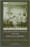 Jacques Faitlovitch and the Jews of Ethiopia - Emanuela Trevisan Semi