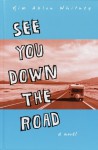 See You Down the Road: A Novel - Kim Ablon Whitney