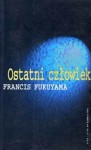 Ostatni człowiek - Francis Fukuyama, Tomasz Bieroń