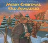 Merry Christmas, Old Armadillo - Larry Dane Brimner, Dominic Catalano