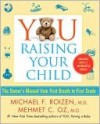 YOU: Raising Your Child: The Owner's Manual from First Breath to First Grad - Michael F. Roizen, Mehmet C. Oz