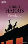 Vaterland: Roman (German Edition) - Robert Harris, Hanswilhelm Haefs