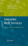 Semantic Web Services: Concepts, Technologies, and Applications - Rudi Studer, Stephan Grimm, Andreas Abecker