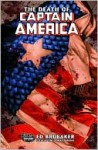 Captain America: The Death of Captain America, Volume 1: The Death of the Dream - Ed Brubaker, Steve Epting, Mike Perkins