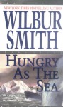 Hungry as the Sea - Wilbur Smith