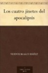 Los cuatro jinetes del apocalipsis - Vicente Blasco Ibáñez