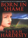 Born In Shame - Sarah Hardesty