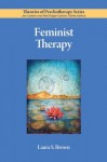 Feminist Therapy (Theories of Psychotherapy) - Laura S. Brown