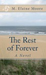 The Rest of Forever - M. Elaine Moore