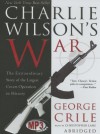 Charlie Wilson's War: The Extraordinary Story of the Largest Covert Operation in History - George Crile