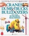 Cranes, Dump Trucks, Bulldozers: and Other Building Machines (How Things Work) - Terry J. Jennings