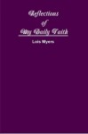 Reflections of My Daily Faith - Lois Myers